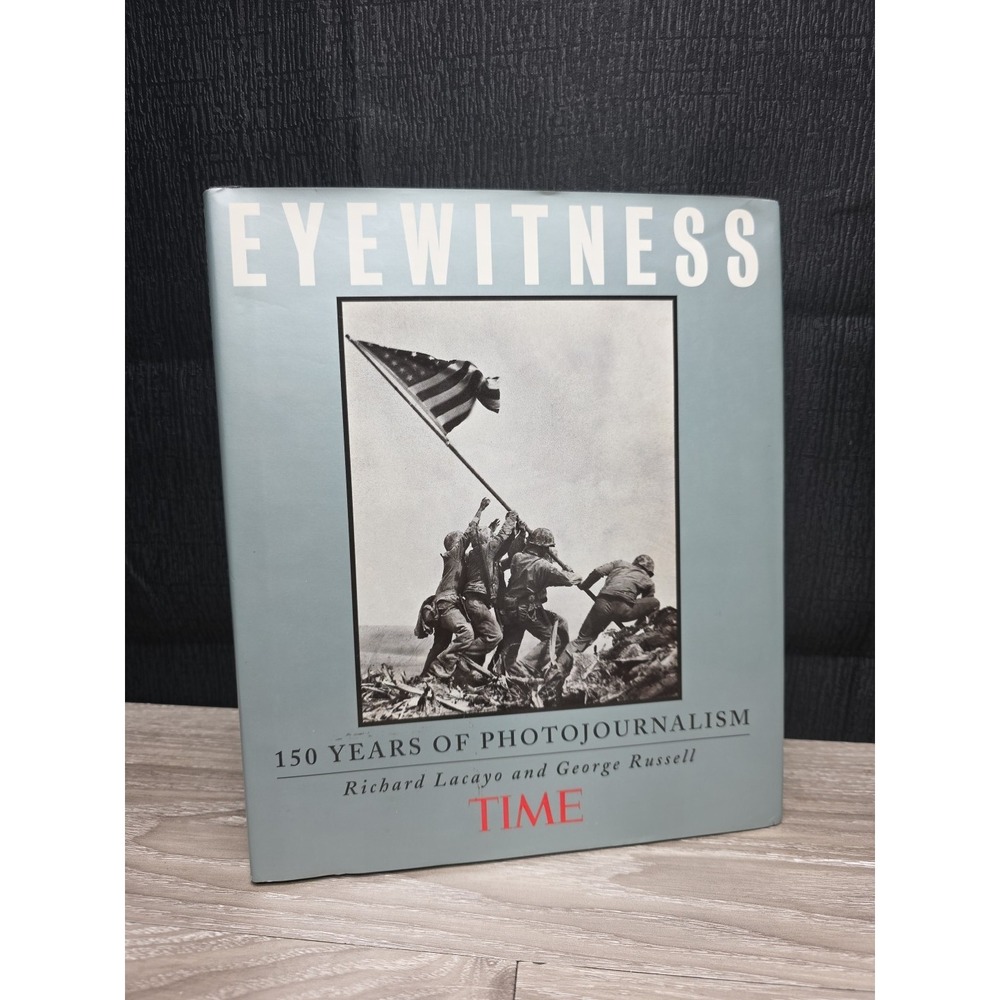 Time Eyewitness : 150 Years of Photojournalism by Time-Life Books Editors (1999,